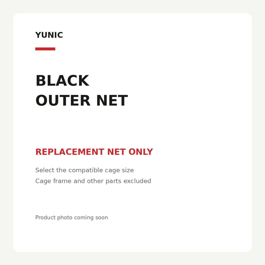 YUNIC black outer net. Replacement net only. Select the compatible cage size. Cage frame and other parts excluded. Text placeholder; product photo coming soon.
