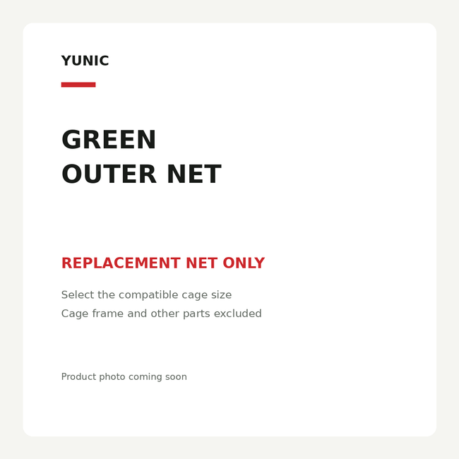 YUNIC green outer net. Replacement net only. Select the compatible cage size. Cage frame and other parts excluded. Text placeholder; product photo coming soon.