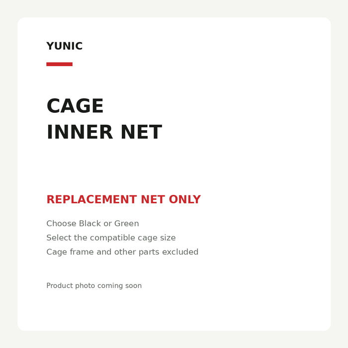 YUNIC replacement inner nets. Net only. Choose Black or Green and compatible cage size. Cage frame and other parts not included. Product photo coming soon.